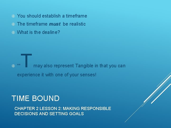  You should establish a timeframe The timeframe must be realistic What is the