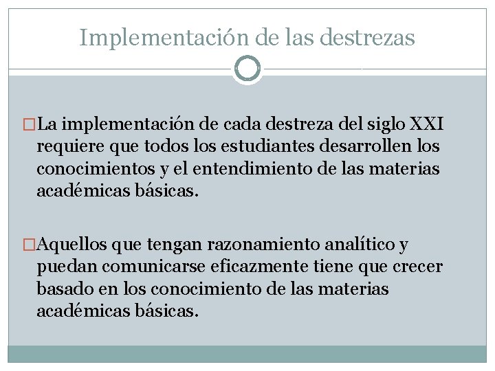 Implementación de las destrezas �La implementación de cada destreza del siglo XXI requiere que