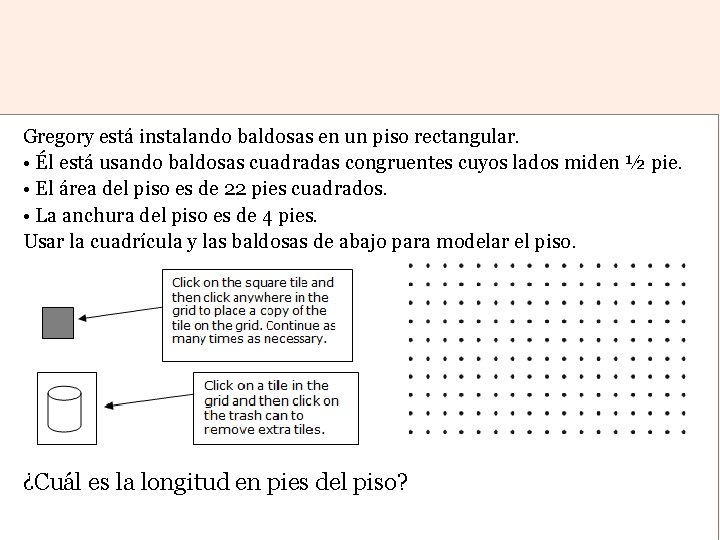 Technology-Enabled Item Mathematics Gregory está instalando baldosas en un piso rectangular. • Él está