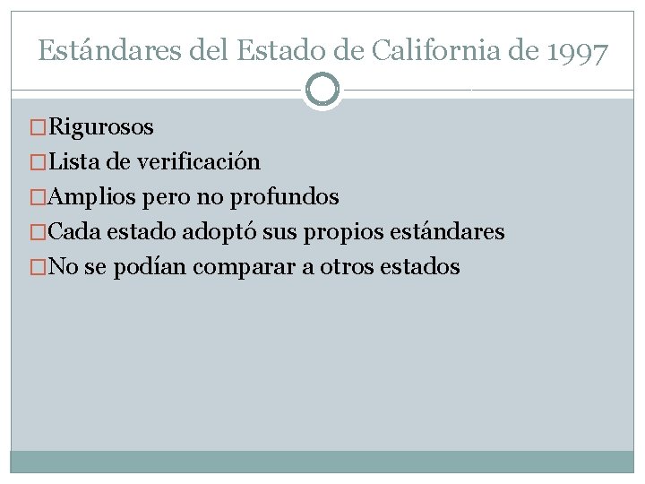 Estándares del Estado de California de 1997 �Rigurosos �Lista de verificación �Amplios pero no