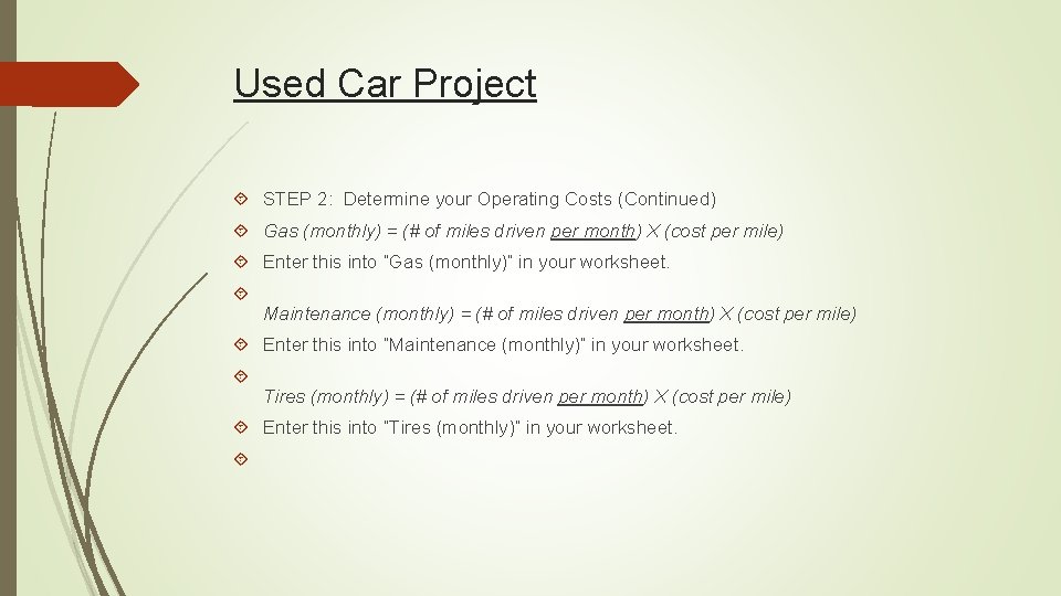 Used Car Project STEP 2: Determine your Operating Costs (Continued) Gas (monthly) = (#