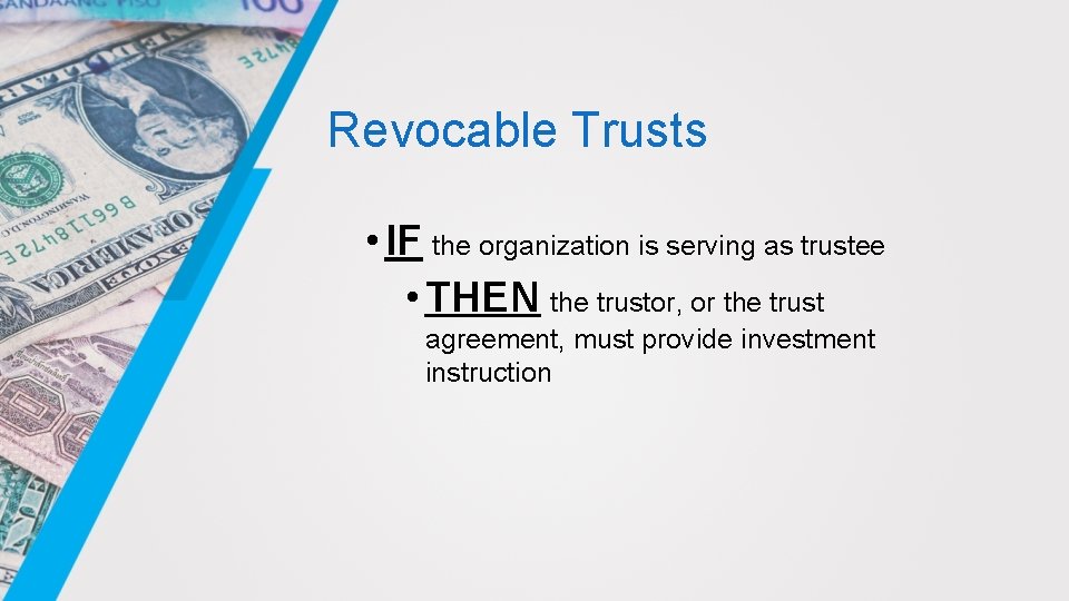 Revocable Trusts • IF the organization is serving as trustee • THEN the trustor,