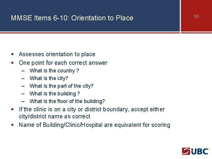 MMSE Items 6 -10: Orientation to Place § Assesses orientation to place § One