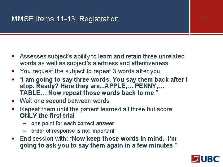 MMSE Items 11 -13: Registration § Assesses subject’s ability to learn and retain three