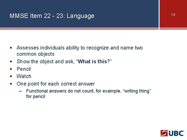 MMSE Item 22 - 23: Language § Assesses individuals ability to recognize and name