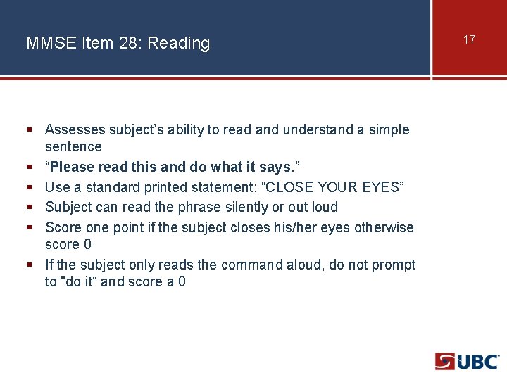 MMSE Item 28: Reading § Assesses subject’s ability to read and understand a simple