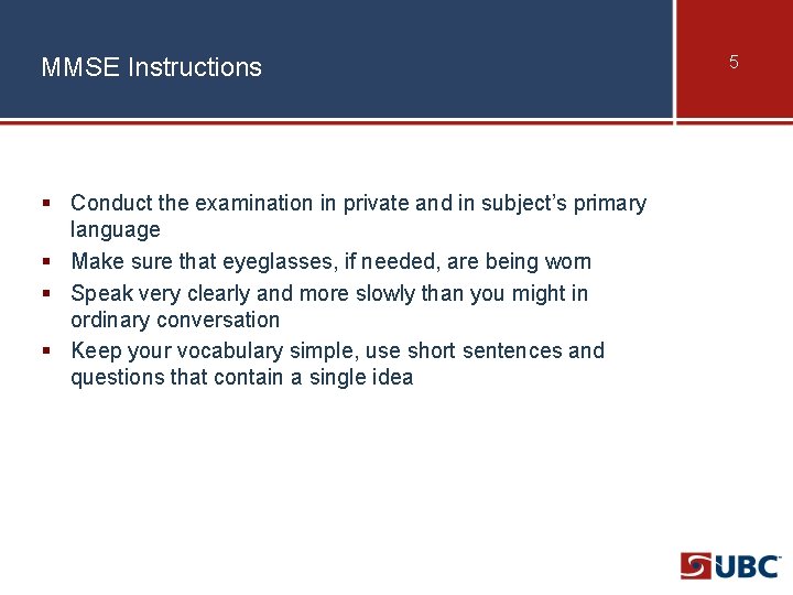 MMSE Instructions § Conduct the examination in private and in subject’s primary language §