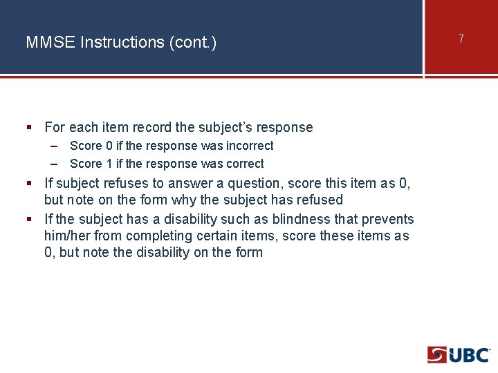 MMSE Instructions (cont. ) § For each item record the subject’s response – Score