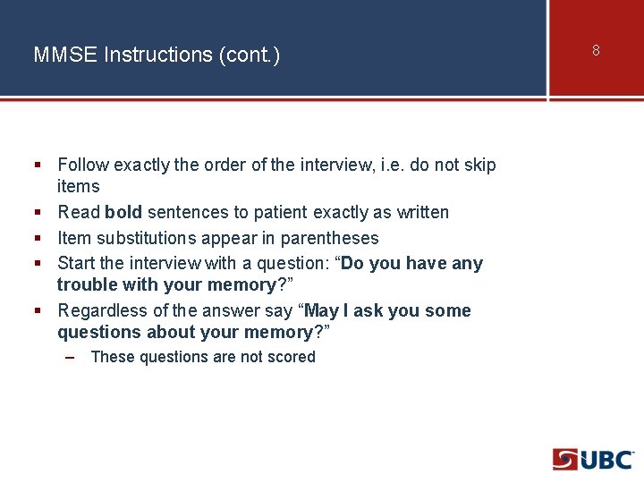 MMSE Instructions (cont. ) § Follow exactly the order of the interview, i. e.