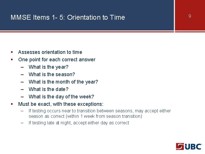 MMSE Items 1 - 5: Orientation to Time § Assesses orientation to time §