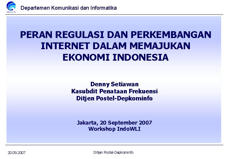 Departemen Komunikasi dan Informatika PERAN REGULASI DAN PERKEMBANGAN INTERNET DALAM MEMAJUKAN EKONOMI INDONESIA Denny