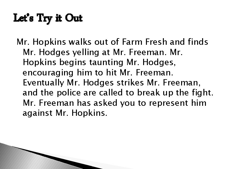 Let’s Try it Out Mr. Hopkins walks out of Farm Fresh and finds Mr.