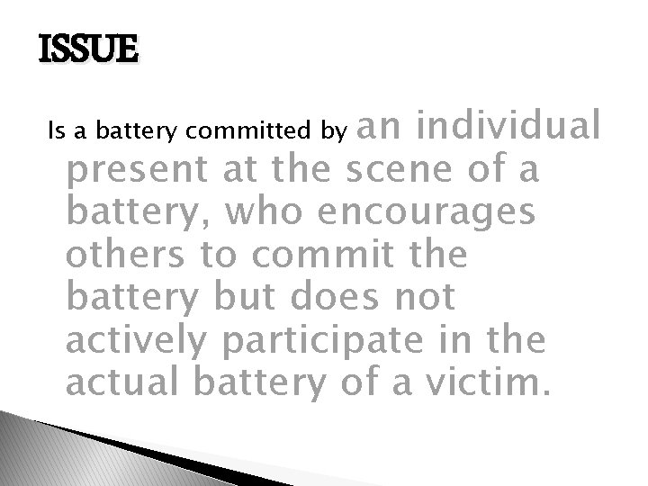 ISSUE an individual present at the scene of a battery, who encourages others to