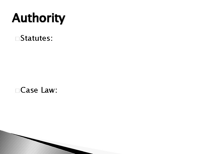 Authority � Statutes: � Case Law: 
