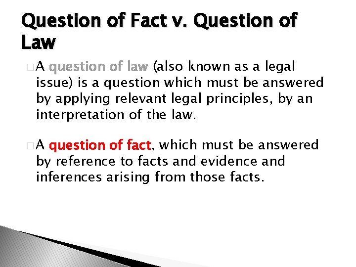 Question of Fact v. Question of Law �A question of law (also known as