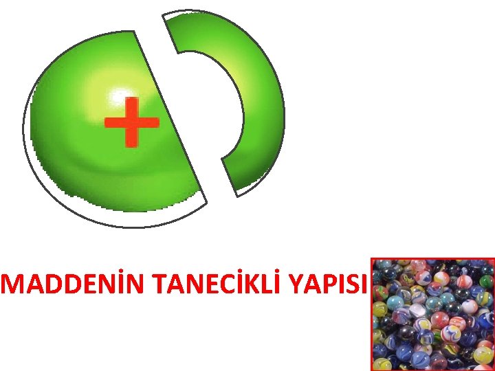 MADDENİN TANECİKLİ YAPISI 