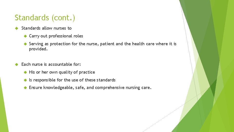 Standards (cont. ) Standards allow nurses to Carry out professional roles Serving as protection