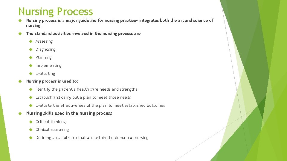 Nursing Process Nursing process is a major guideline for nursing practice- integrates both the