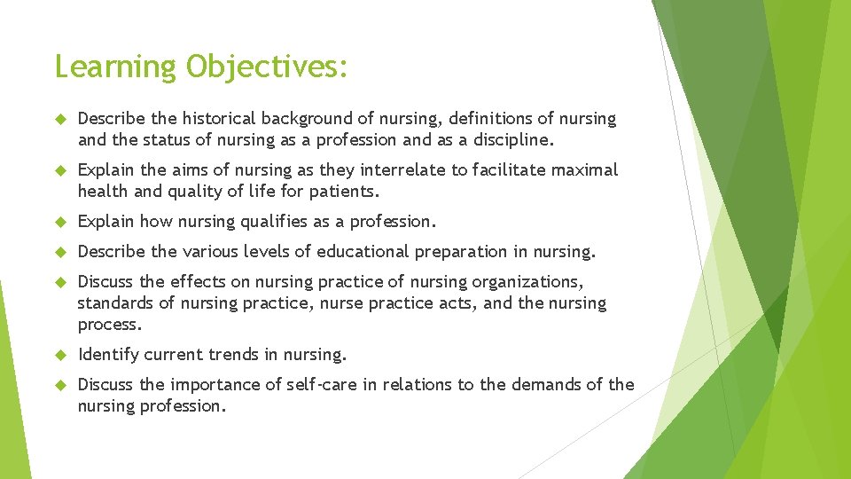 Learning Objectives: Describe the historical background of nursing, definitions of nursing and the status