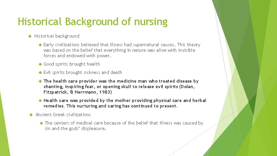 Historical Background of nursing Historical background Early civilizations believed that illness had supernatural causes.