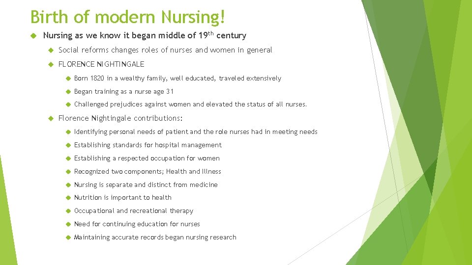 Birth of modern Nursing! Nursing as we know it began middle of 19 th