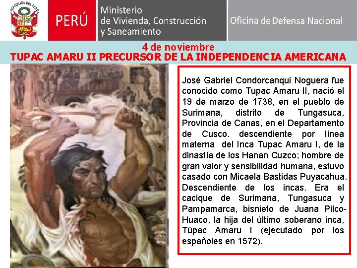 4 de noviembre TUPAC AMARU II PRECURSOR DE LA INDEPENDENCIA AMERICANA José Gabriel Condorcanqui