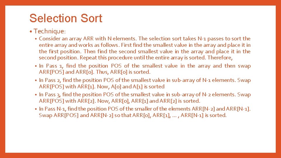 Selection Sort • Technique: • Consider an array ARR with N elements. The selection