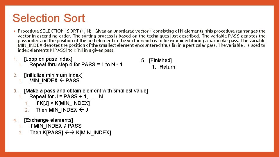 Selection Sort • Procedure SELECTION_SORT (K, N) : Given an unordered vector K consisting