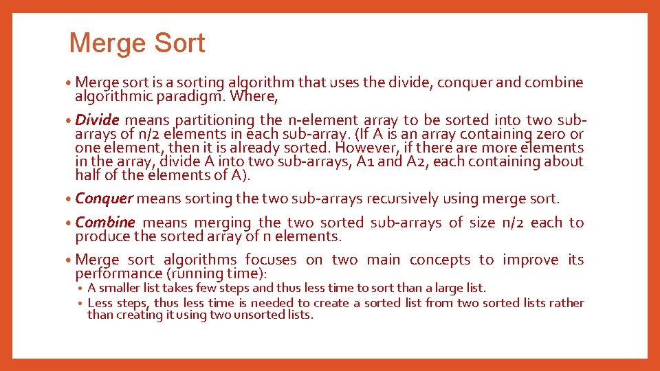 Merge Sort • Merge sort is a sorting algorithm that uses the divide, conquer
