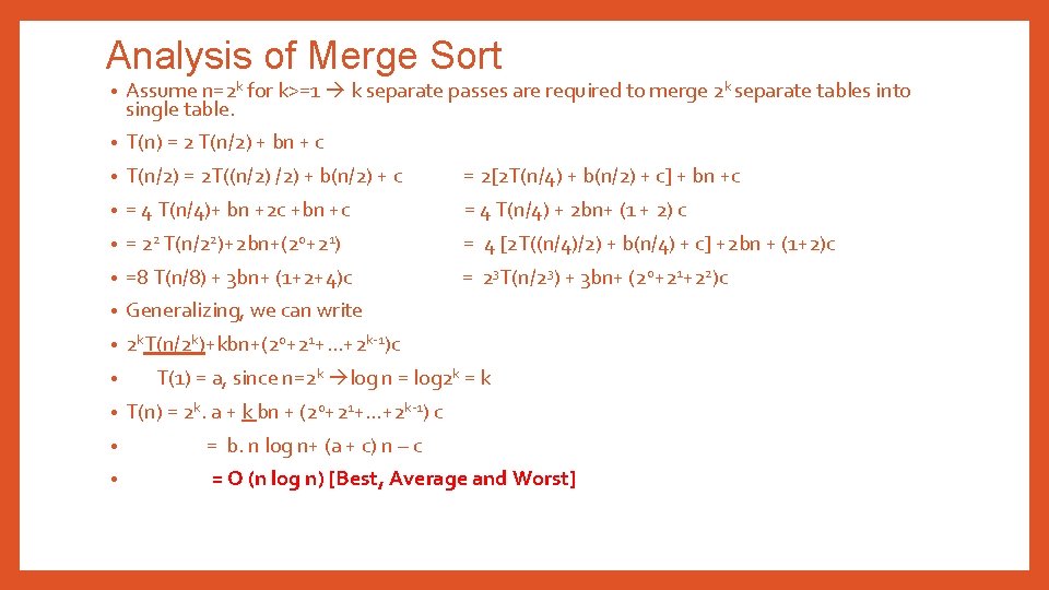 Analysis of Merge Sort • Assume n=2 k for k>=1 k separate passes are