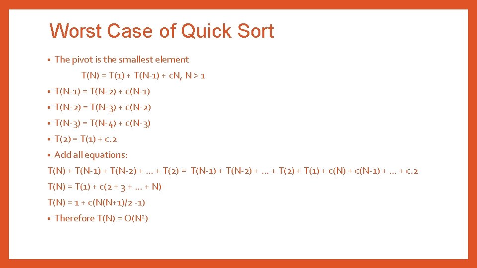 Worst Case of Quick Sort • The pivot is the smallest element T(N) =