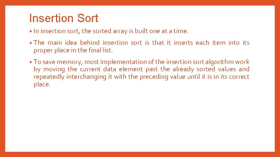 Insertion Sort • In insertion sort, the sorted array is built one at a