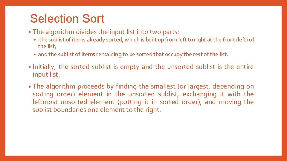 Selection Sort • The algorithm divides the input list into two parts: • the