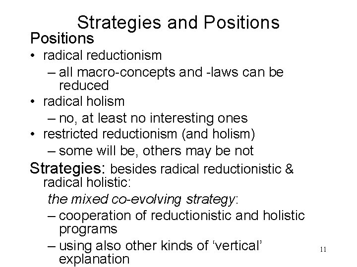 Strategies and Positions • radical reductionism – all macro-concepts and -laws can be reduced Strategies and Positions • radical reductionism – all macro-concepts and -laws can be reduced