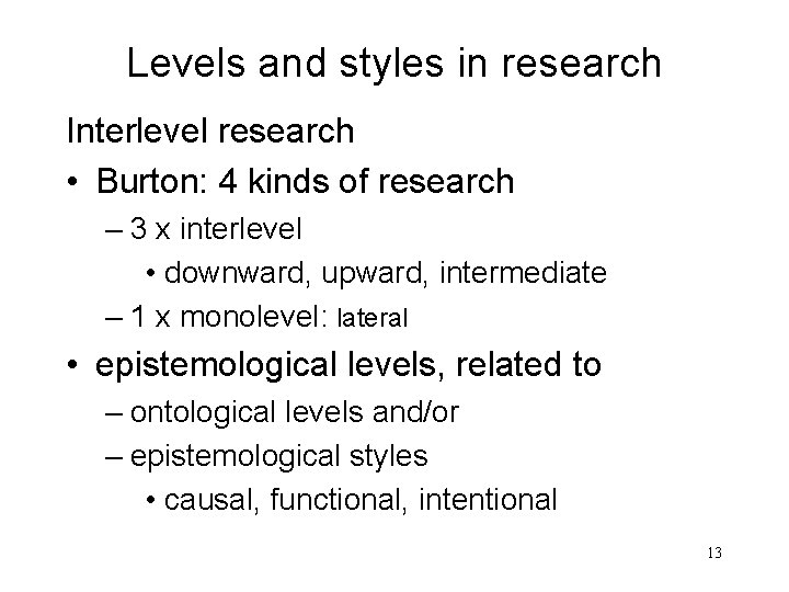 Levels and styles in research Interlevel research • Burton: 4 kinds of research – Levels and styles in research Interlevel research • Burton: 4 kinds of research –