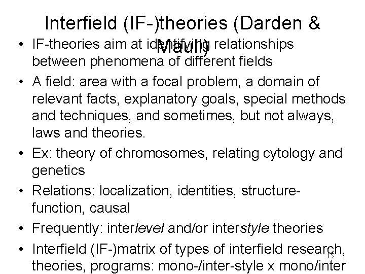 • • • Interfield (IF-)theories (Darden & IF-theories aim at identifying Maull) relationships • • • Interfield (IF-)theories (Darden & IF-theories aim at identifying Maull) relationships