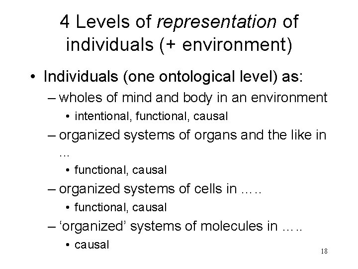 4 Levels of representation of individuals (+ environment) • Individuals (one ontological level) as: 4 Levels of representation of individuals (+ environment) • Individuals (one ontological level) as: