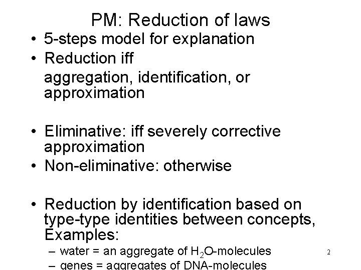 PM: Reduction of laws • 5 -steps model for explanation • Reduction iff aggregation, PM: Reduction of laws • 5 -steps model for explanation • Reduction iff aggregation,