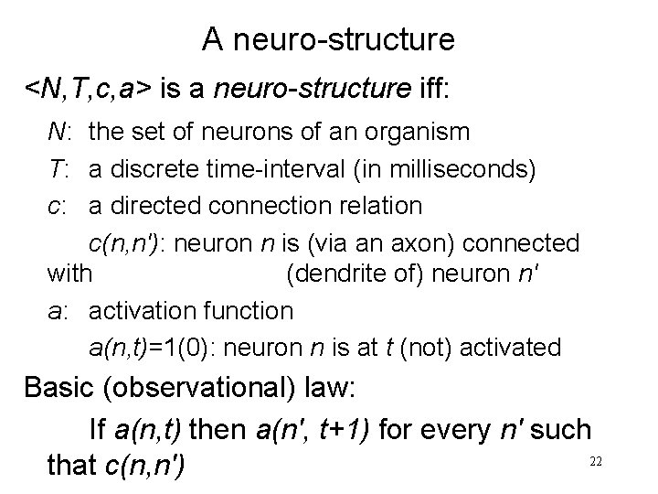 A neuro-structure <N, T, c, a> is a neuro-structure iff: N: the set of A neuro-structure <N, T, c, a> is a neuro-structure iff: N: the set of