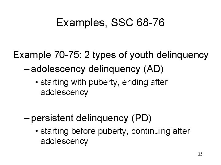 Examples, SSC 68 -76 Example 70 -75: 2 types of youth delinquency – adolescency Examples, SSC 68 -76 Example 70 -75: 2 types of youth delinquency – adolescency