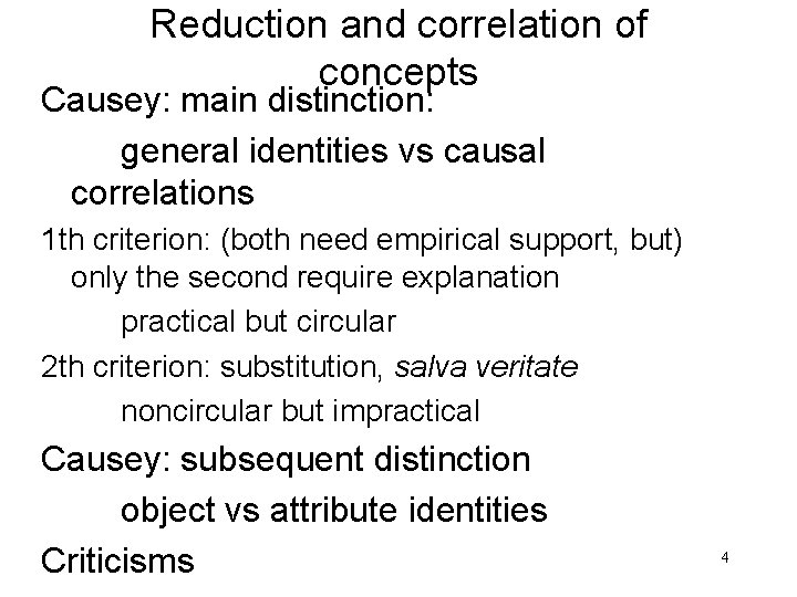 Reduction and correlation of concepts Causey: main distinction: general identities vs causal correlations 1 Reduction and correlation of concepts Causey: main distinction: general identities vs causal correlations 1