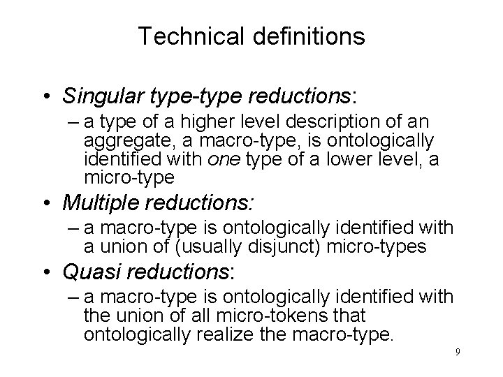 Technical definitions • Singular type-type reductions: – a type of a higher level description Technical definitions • Singular type-type reductions: – a type of a higher level description