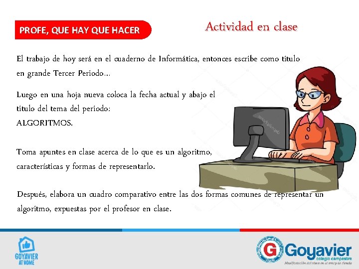 PROFE, QUE HAY QUE HACER Actividad en clase El trabajo de hoy será en