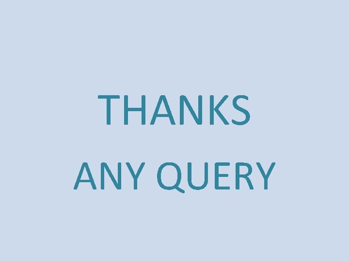 THANKS ANY QUERY 