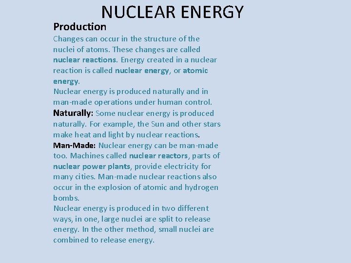 NUCLEAR ENERGY Production Changes can occur in the structure of the nuclei of atoms.