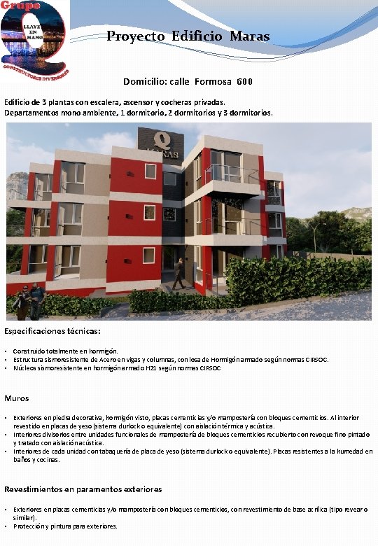 Proyecto Edificio Maras Domicilio: calle Formosa 600 Edificio de 3 plantas con escalera, ascensor