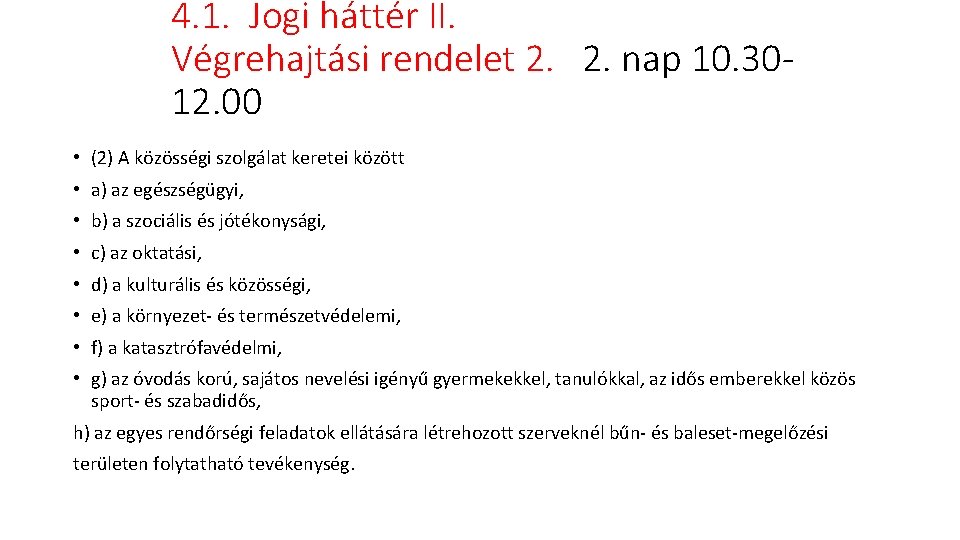 4. 1. Jogi háttér II. Végrehajtási rendelet 2. 2. nap 10. 3012. 00 •