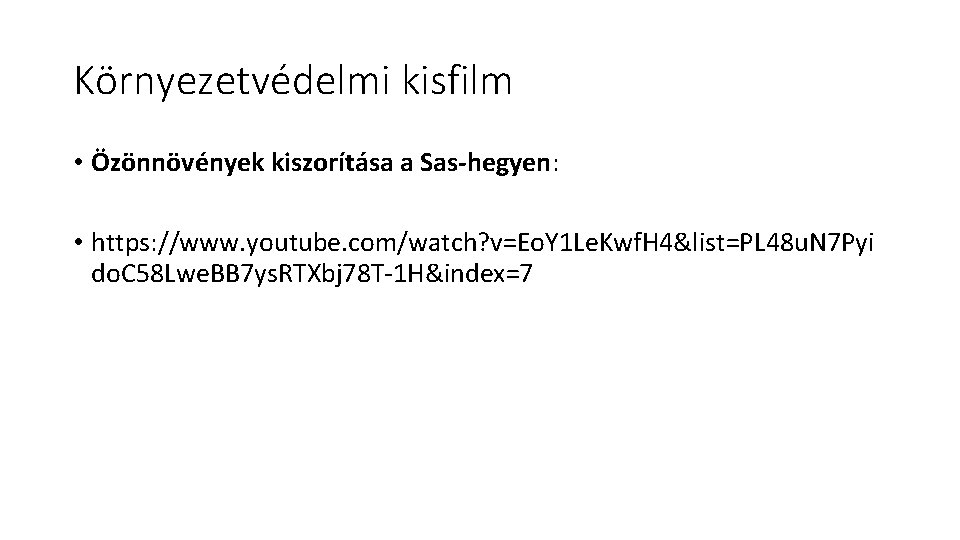 Környezetvédelmi kisfilm • Özönnövények kiszorítása a Sas-hegyen: • https: //www. youtube. com/watch? v=Eo. Y