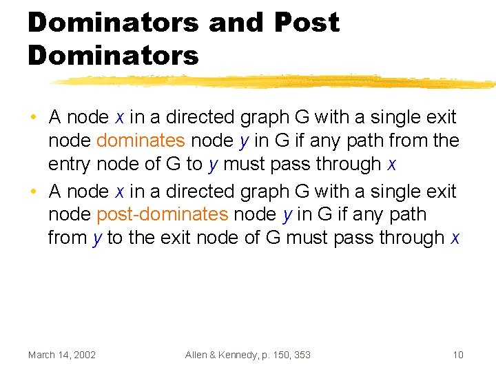 Dominators and Post Dominators • A node x in a directed graph G with