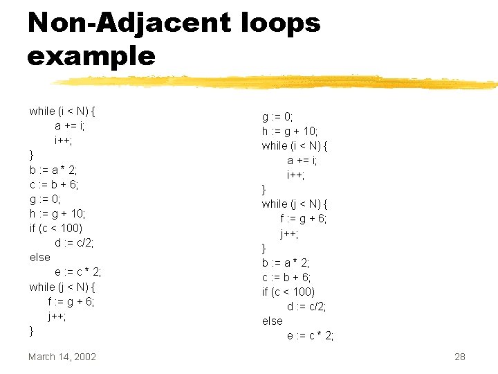 Non-Adjacent loops example while (i < N) { a += i; i++; } b